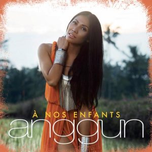 Ecoutez le nouveau single d'ANGGUN : "A nos enfants"