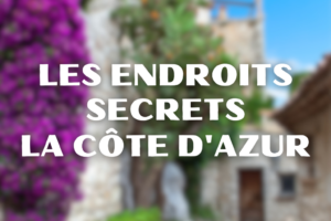 Les endroits secrets de la Côte d'Azur
