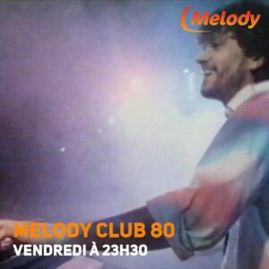 Rendez-vous ce soir à 23h30 sur Melody pour un épisode de Melody Club 80 😍