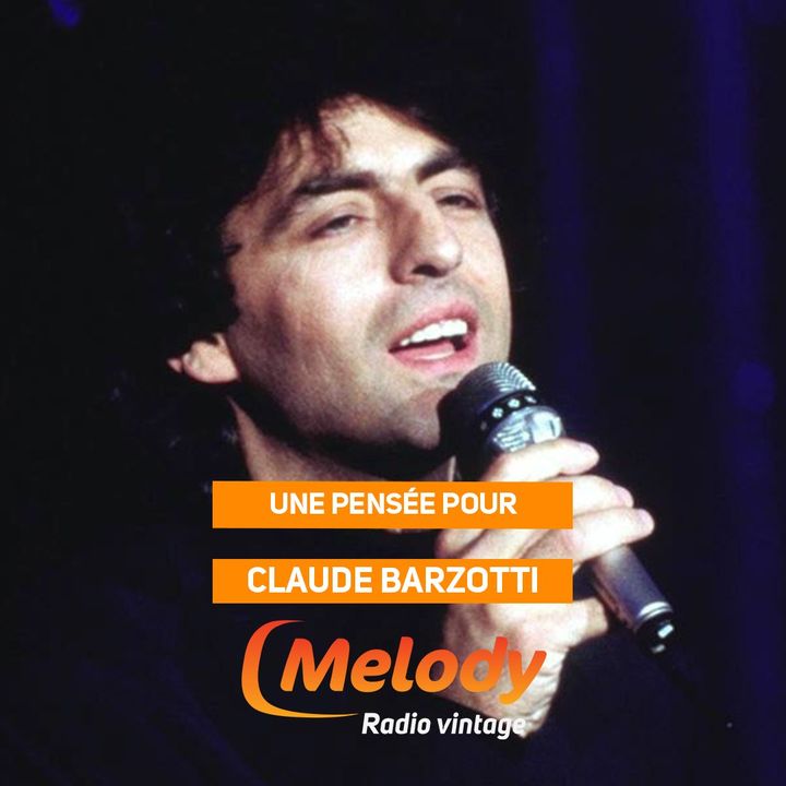 Toute l'équipe de Melody Radio a une pensée pour Claude Barzotti né un 23 juillet 🎂