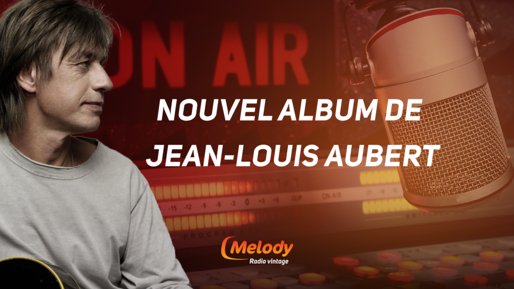 Nouvel album de Jean-Louis Aubert !