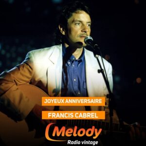 Toute l'équipe de Melody Radio souhaite un joyeux anniversaire à Francis Cabrel né un 23 novembre 🎂