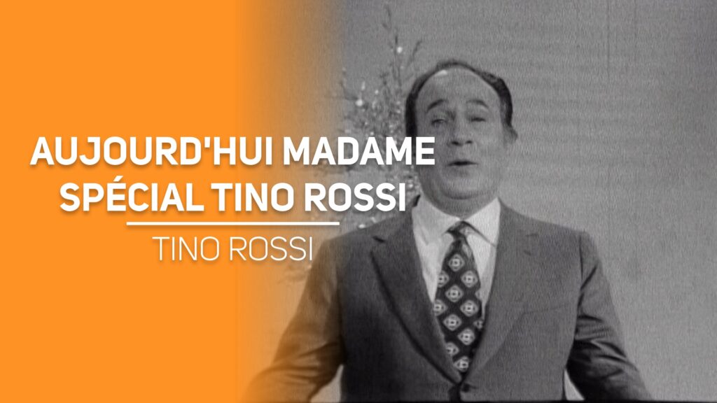 Aujourd'hui madame spécial Tino Rossi