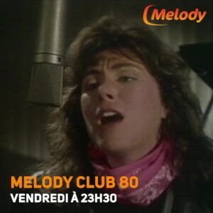 Ne manquez pas Melody Club 80 ce soir !