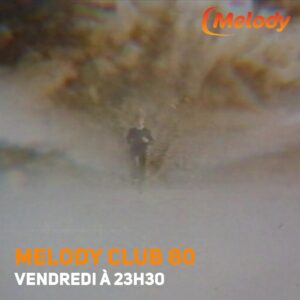 Ne manquez pas Melody Club 80 ce soir !