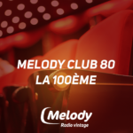 Melody Club 80 - La 100ème - Interview de Lionel Orrit